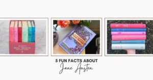 Learn More About Jane Austen with These Five Fun Facts