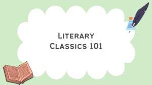 Literary Classics 101