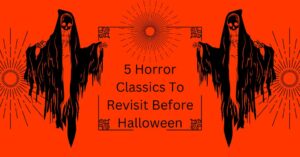 5 Horror Classics to Revisit Before Halloween